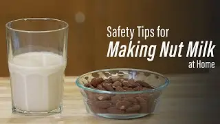 How to Make Nut Milk Safely at Home