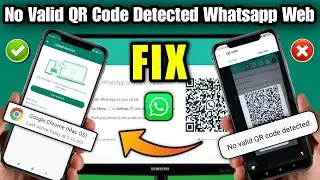 how to fix whatsapp no valid qr code detected | whatsapp web no valid qr code detected