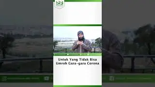 Untuk Yang Tidak Bisa Umroh Gara- gara Corona - Ustadz DR Syafiq Riza Basalamah MA