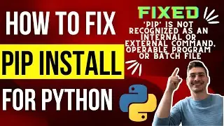 Fix Pip not working for Python! pip not recognized as internal or external command