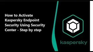 How to Activate Kaspersky Endpoint Security Using Kaspersky Security Center - Step by step