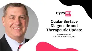 Eyes On 2023: Ocular Surface Diagnostic and Therapeutic Update