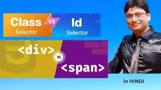 Lesson -2 | Class & ID Selectors In CSS | Div & Span Tag | WebDevelopment | HINDI