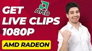 How to get AMD radeon live clips 1080p?