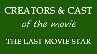 The Last Movie Star (2017) Movie Cast and Creators Info