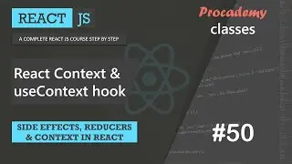 #50 React Context & useContext hook | Side effect, Reducer and Context | A Complete React Course