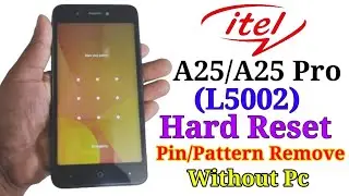 Itel A25 (L5002) Hard Reset Forget password|itel a25 pro lock remove  Without pc 2024