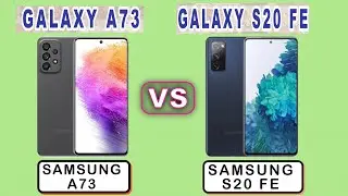 SAMSUNG GALAXY A73 VS SAMSUNG S20 FE - Features - Comparison