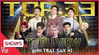 PLAYLIST TRIỆU VIEW ANH TRAI SAY HI - Tổng hợp 33 tiết mục gây tiếng vang, không ai không biết