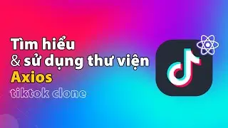 Sử dụng thư viện Axios | Gọi API từ trình duyệt hoặc Node JS | Dự án ReactJS