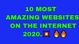 10 Most Amazing Websites on the Internet 2020.🔥🔥🔥      Top 10 websites#