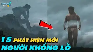 ✈️ 15 Phát Hiện MỚI Về NGƯỜI KHỔNG LỒ Khiến Mọi Người Kinh Ngạc