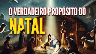 NATAL: O VERDADEIRO PROPÓSITO | Permanecendo nas Escrituras