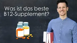 Was ist das beste B12-Supplement?