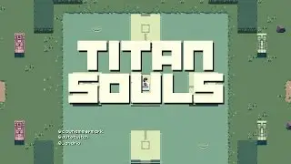 FYI: Titan Souls [Gameplay]