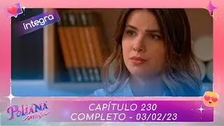 Poliana Moça | Capítulo 230 - 03/02/23 , completo