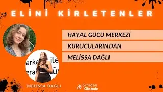 Hayal Gücü Merkezi Kurucularından Melissa Dağlı - Elini Kirletenler