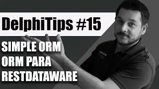 DelphiTips #15 - ORM para RestDataWare e Firedac (Delphi) - SimpleORM