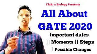 GATE 2020 || All About GATE 2020 || Dates, moments, steps & possible changes......By Chiki's Biology