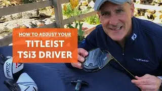 How to adjust your Titleist TSi3 driver