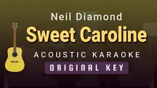 Sweet Caroline - Neil Diamond (Acoustic Karaoke)