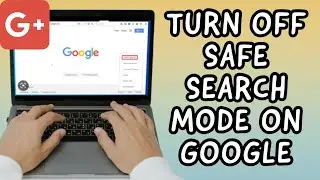 How To Turn Off Safe Search Mode On GOOGLE (SIMPLE)