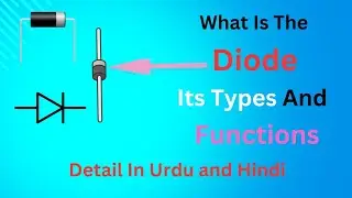 What Is Diode Its Types And Functions || Details In Urdu/ Hindi