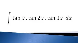 integrate tanx.tan2x.tan3x wrt x