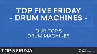 Best Drum Machine Plugins VST 2018 | Top Five Friday