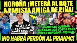 DE ÚLTIMA HORA ¡NOROÑA METERÁ AL BOTE A PANISTA! ¡AMIGA DE LA PIÑA QUERÍAN AMARRAR VOTOS A LA MALA!