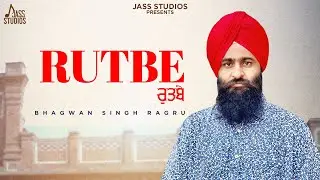 Rutbe (Official Song) Bhagwan Singh Ragru | Punjabi Song 2024 | Jass Studios