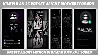 KUMPULAN 25 PRESET COLLAB ALIGHT MOTION TERBARU | JEDAG JEDUG TIKTOK VIRAL