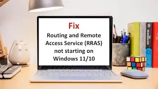 Fix Routing and Remote Access Service (RRAS) not starting on Windows 11/10