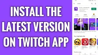 How To Install The Latest Version Of Twitch App