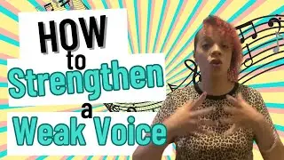 How to strengthen a Weak Singing Voice