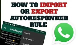 how to import autoresponder rule| export  autoresponder rule for whatsapp  automation