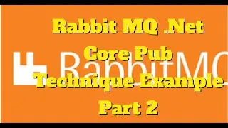 RabbitMQ and .NET Core Integration - Part 2: Advanced Message Queuing with RabbitMQ!