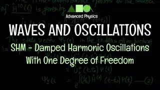 Waves and Oscillations - SHM : Damped Harmonic Oscillations With One Degree of Freedom - 2