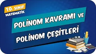 Polinom Kavramı ve Polinom Çeşitleri | 10.Sınıf Matematik #2024