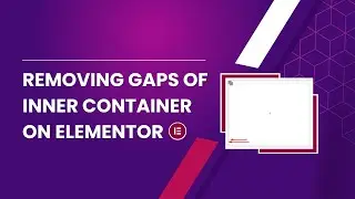 Elementor Tutorial: Spacing Between Nested Containers Issue (How to Solve)