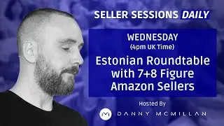 Estonian Roundtable with 7+8 Figure Amazon Sellers