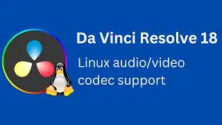 Da Vinci Resolve 18 - Linux Video and Audio Codec Support