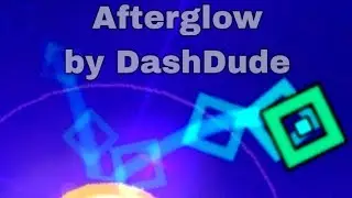 Aftetglow by DashDude [Normal] Geometry dash