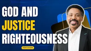 God in You - God and Justice Righteousness - Tony Evans 2023