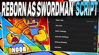 Reborn as Swordman script – (Auto Train)