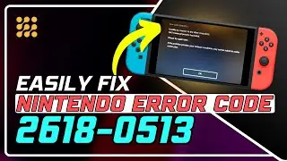 How to Fix Nintendo Switch Error Code 2618-0513 | Easy Step-by-Step Guide