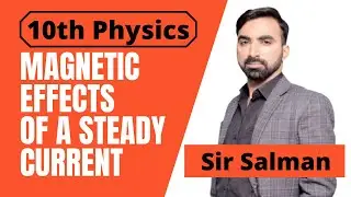 Magnetic Effects of a Steady Current | 10th Class | Physics | Chapter 15 | Electromagnetism | Lec.01