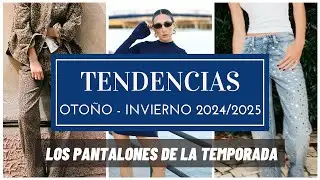 Tendencias de moda otoño invierno 2024 2025 -  LOS PANTALONES de la nueva temporada