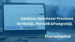 Database Switchover Processes for MySQL, MariaDB &PostgreSQL with ClusterControl