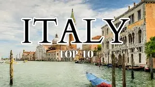 Top 10 Places To Visit In ITALY -Travel Guide